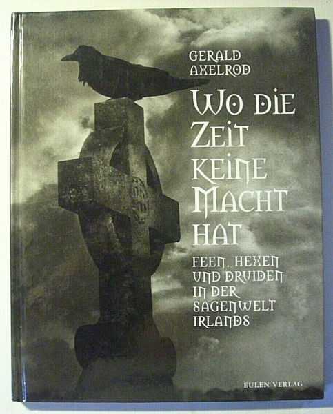 Wo die Zeit keine Macht hat - Feen, Hexen und Druiden in der Sagenwelt Irlands